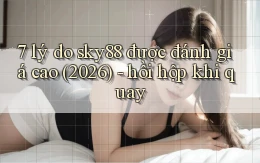 7 lý do sky88 được đánh giá cao (2026)   hồi hộp khi quay