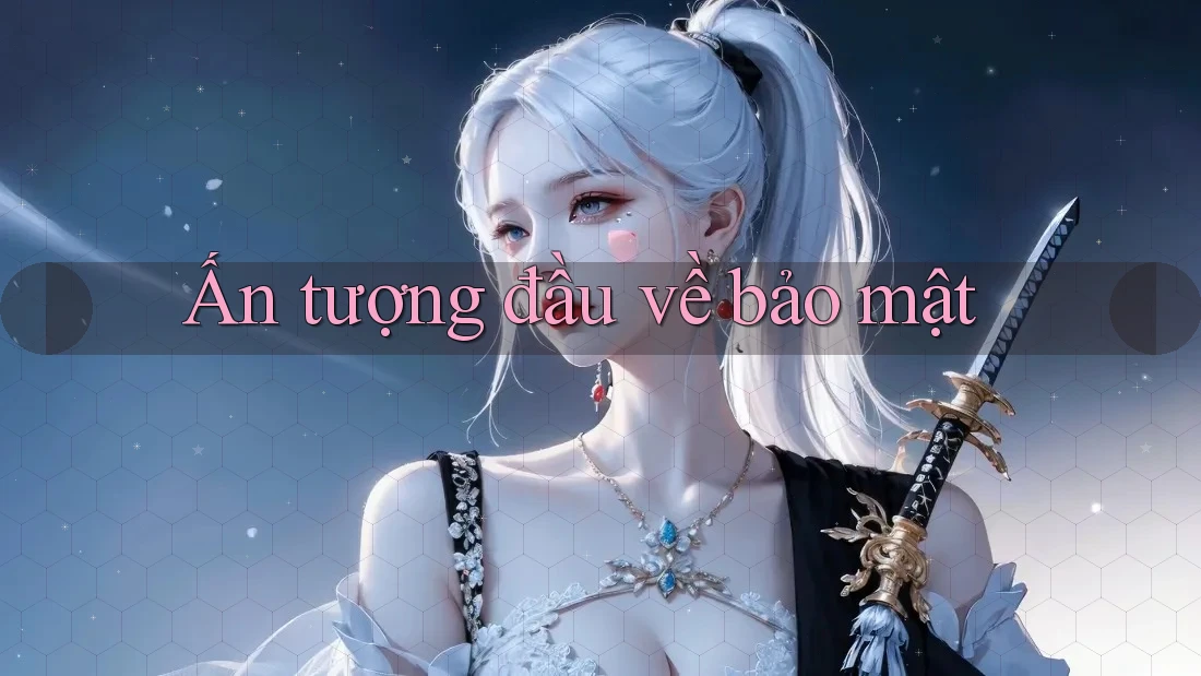 Ấn tượng đầu về bảo mật