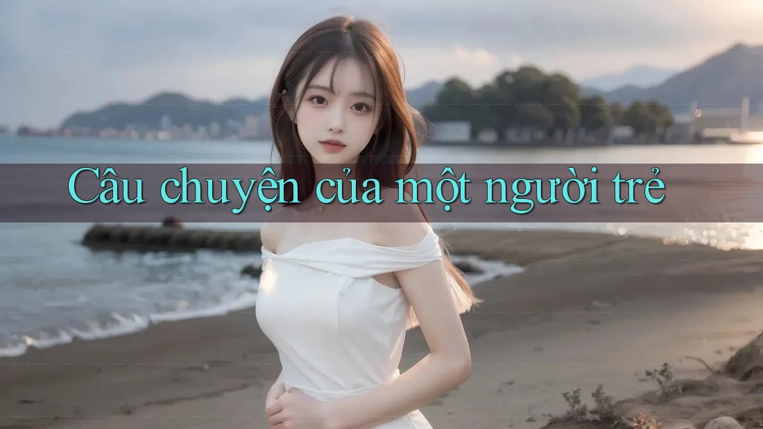 Câu Chuyện Của Một Người Trẻ