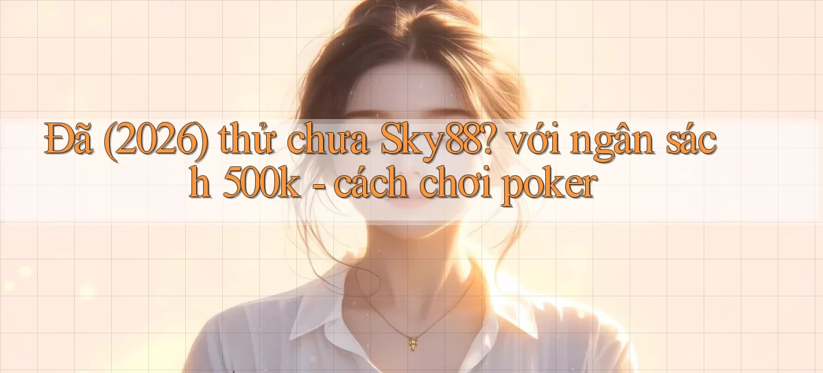sky88   Website Cập Nhật   Chơi Game 24 Giờ