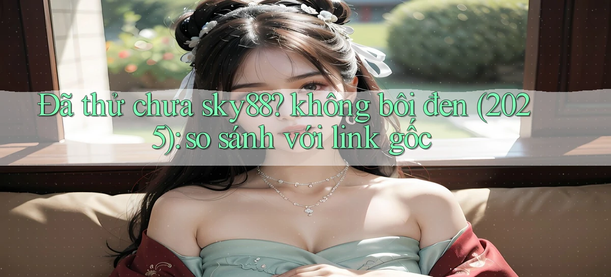 sky88   Website Cập Nhật   Chơi Game 24 Giờ