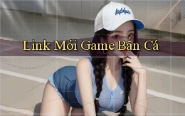 link mới Game bắn cá