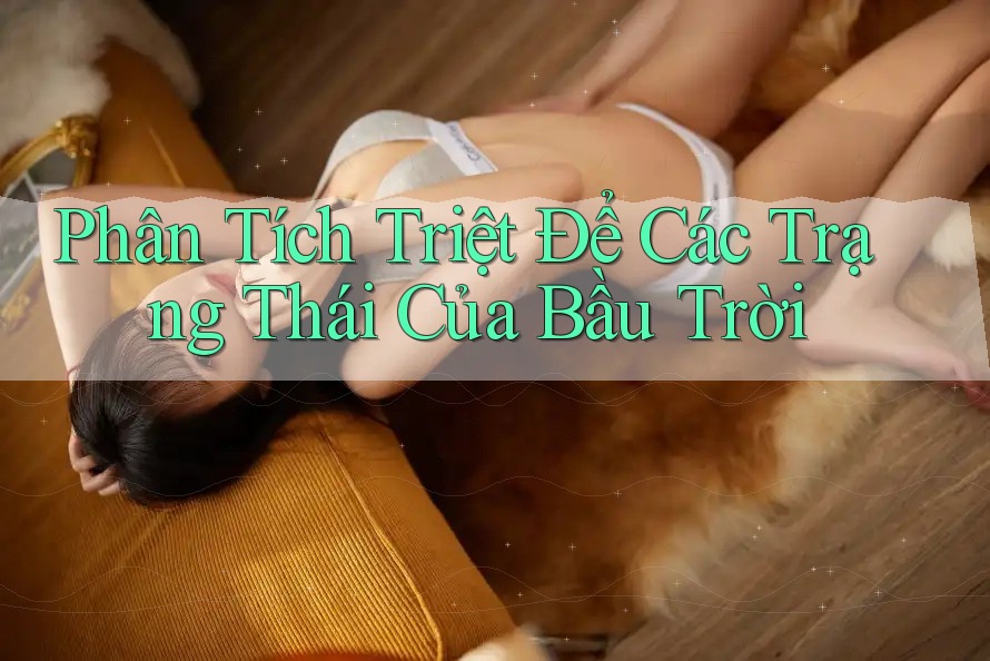 Phân Tích Triệt Để Các Trạng Thái Của Bầu Trời Phân Tích Triệt Để Các Trạng Thái Của Bầu Trời
