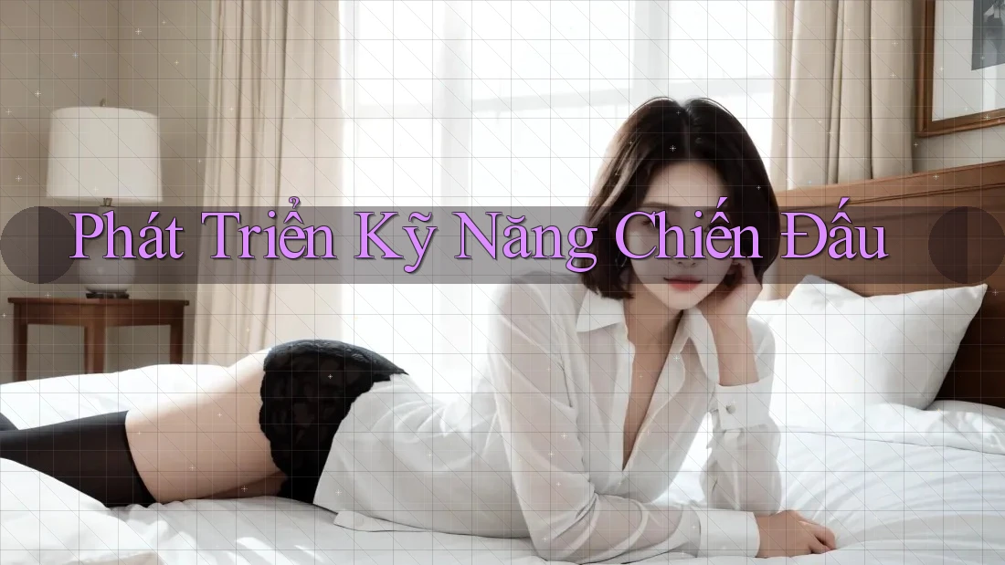 Phát Triển Kỹ Năng Chiến Đấu