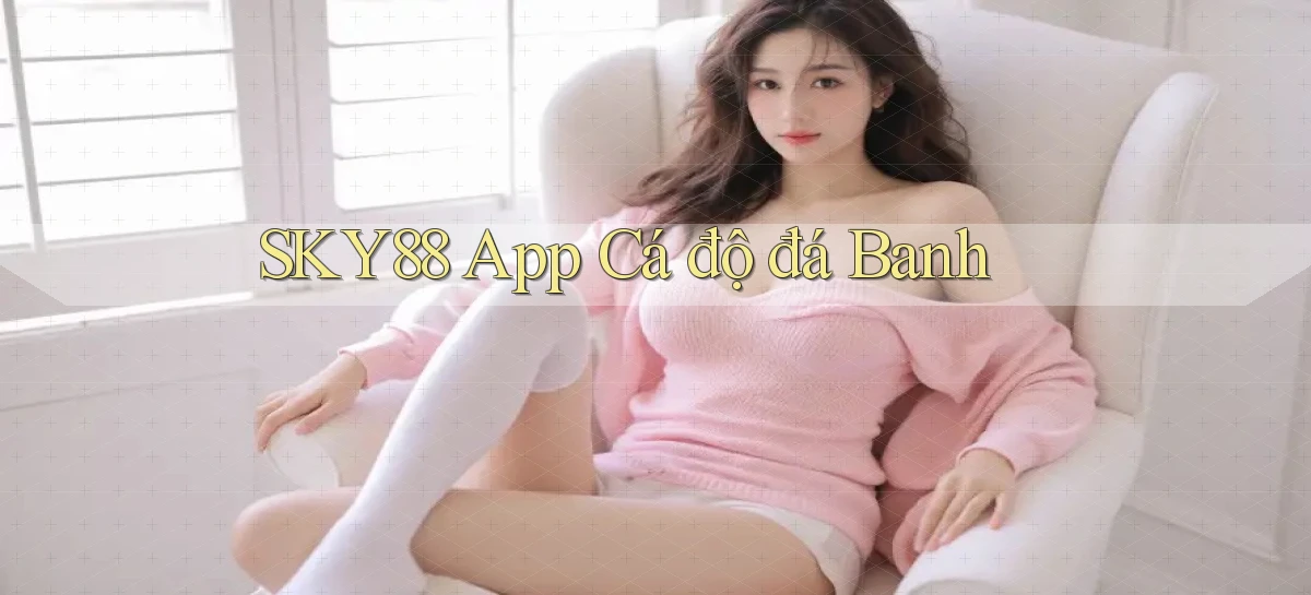 sky88  app cá độ đá banh
