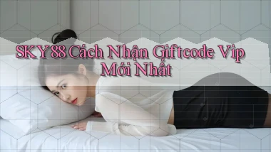 sky88  cách nhận giftcode vip mới nhất