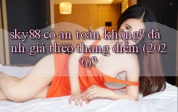 sky88 có an toàn không đánh giá theo thang điểm (2026)