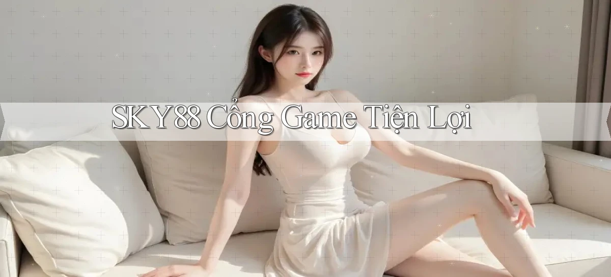 sky88  cổng game tiện lợi