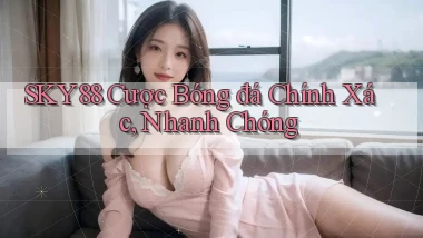 sky88  cược bóng đá chính xác, nhanh chóng