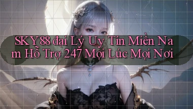 sky88  đại lý uy tín miền nam hỗ trợ 24／7 mọi lúc mọi nơi