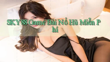 sky88  game bài nổ hũ miễn phí
