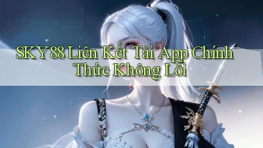 sky88  liên kết tải app chính thức không lỗi