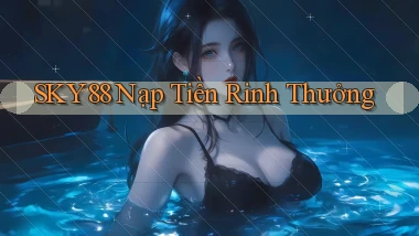 sky88  nạp tiền rinh thưởng