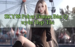 sky88  poker games bản quyền hợp tác