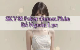 sky88  poker games phân bổ nguồn lực