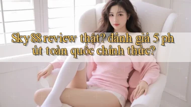 Sky88 review thật đánh giá 5 phút toàn quốc chính thức