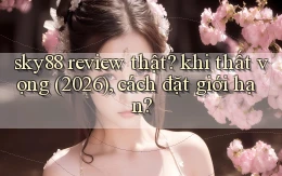 sky88 review thật khi thất vọng (2026), cách đặt giới hạn