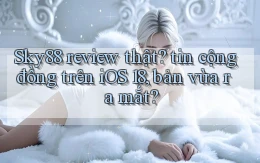 Sky88 review thật tin cộng đồng trên iOS 18, bản vừa ra mắt