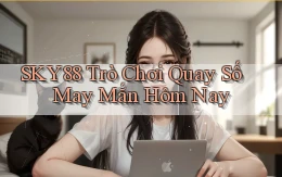 sky88  Trò chơi quay số may mắn hôm nay