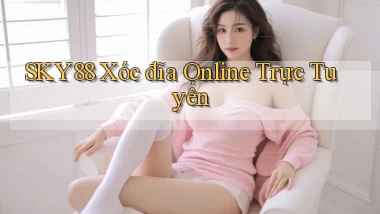 sky88  xóc đĩa online trực tuyến