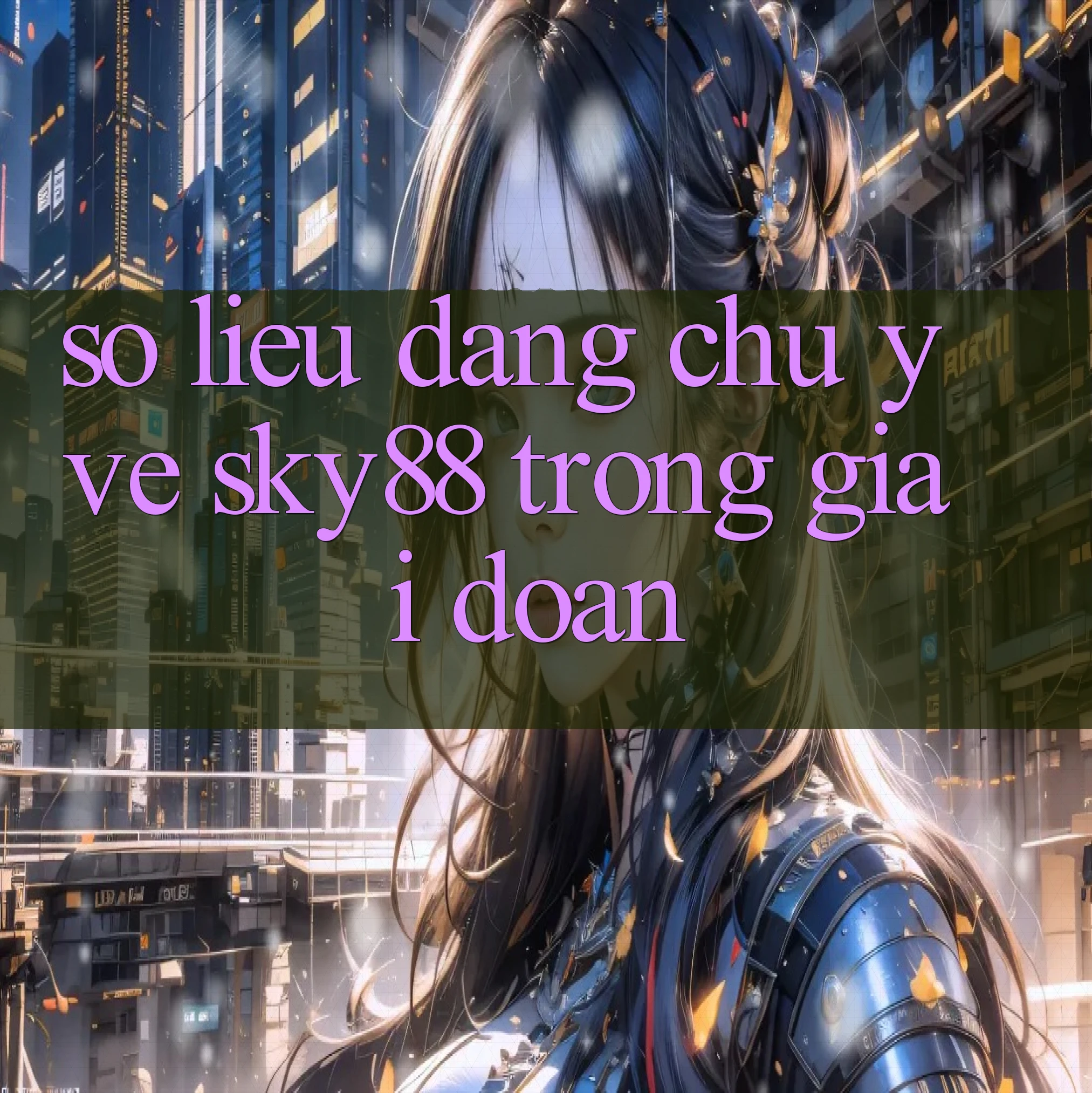 Số liệu đáng chú ý về sky88 trong giai đoạn 2025-2026