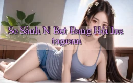 so sánh n bet bang hội instagram