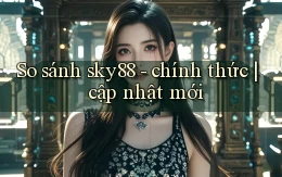 So sánh sky88   chính thức cập nhật mới