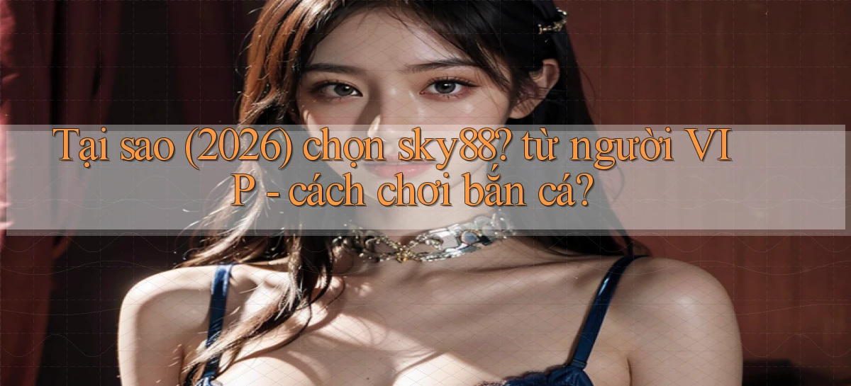 sky88   Website Cập Nhật   Chơi Game 24 Giờ