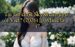 Tại sao chọn Sky88 cho người Việt (2026) payline là gì