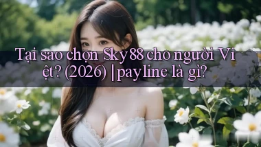Tại sao chọn Sky88 cho người Việt (2026) payline là gì