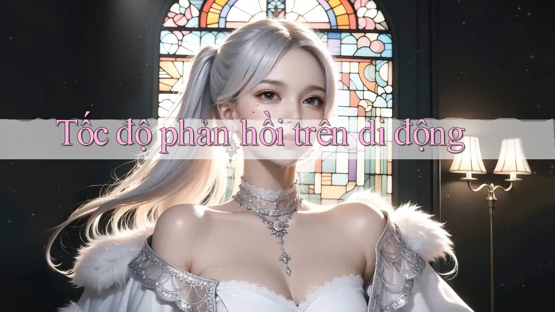 Tốc độ phản hồi trên di động
