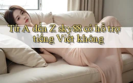 Từ A đến Z sky88 có hỗ trợ tiếng Việt không