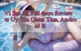 Vì sao Sky88 được reviewer uy tín quan tâm, Android 11